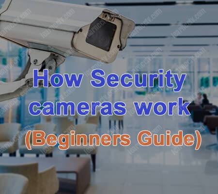 How Security Cameras Work