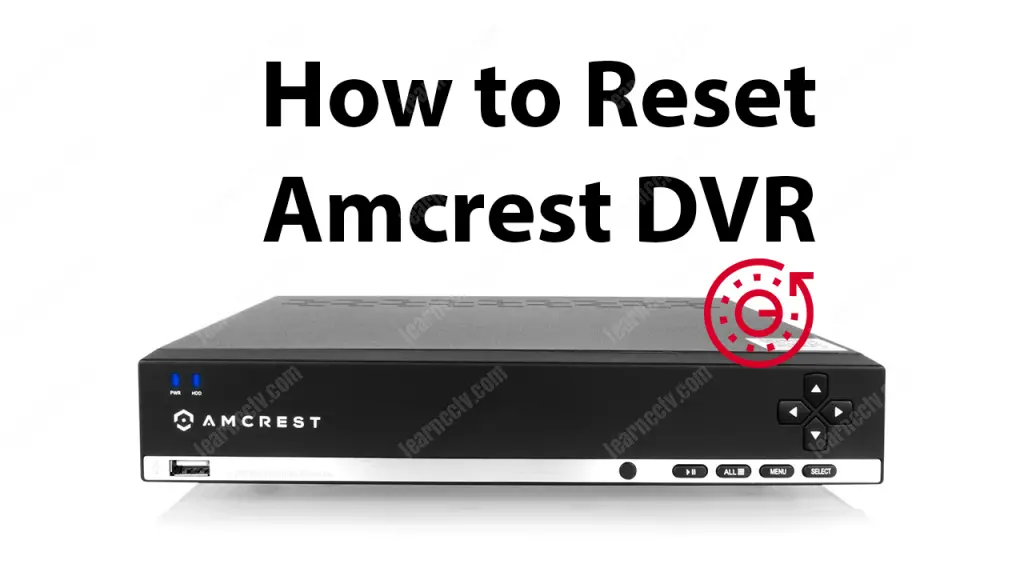 How to Reset Amcrest 960H DVR