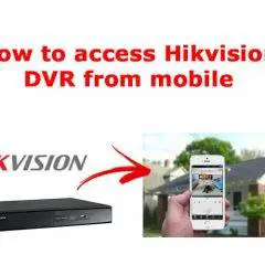 How to access Hikvision DVR from mobile