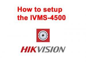 How to setup iVMS-4500