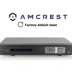 Amcrest HDCVI DVR Reset to Factory Default
