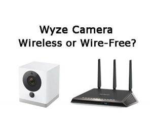 Wyze Camera Wireless or Wire-Free