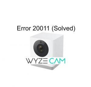 Wyze Cam error 20011 solved